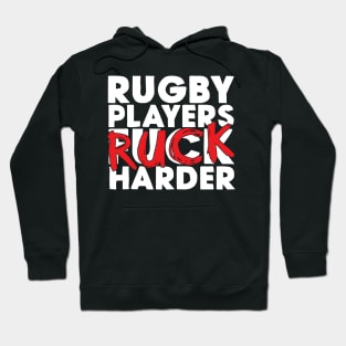 Rugby Players Ruck Harder Hoodie